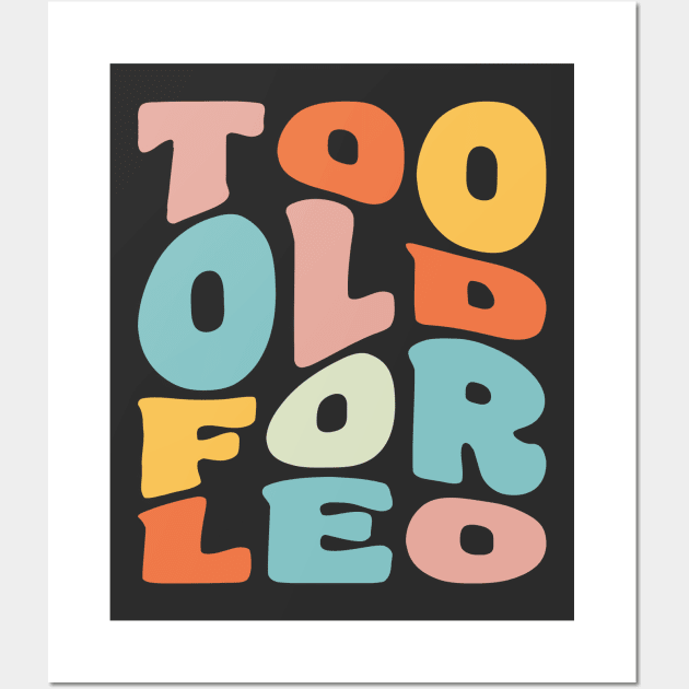 Too Old For Leo 25th Birthday Gift Retro Typography Wall Art by PodDesignShop